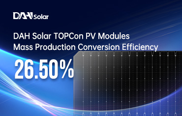 26,5%! Nowy rekord wydajności konwersji modułów fotowoltaicznych TOPCon w produkcji masowej firmy DAH Solar